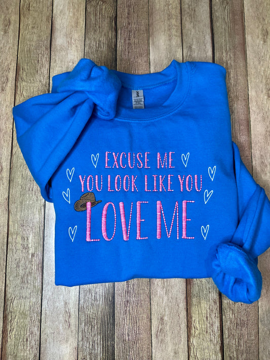 You look like you love me tee or sweatshirt